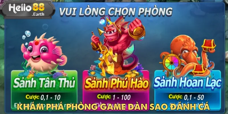 Sảnh game Dàn Sao Đánh Cá đa dạng phù hợp với mọi trình độ và phong cách