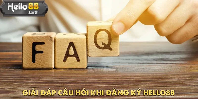 Chuyên mục FAQ giải đáp một số vấn đề liên quan đến việc đăng ký Hello88