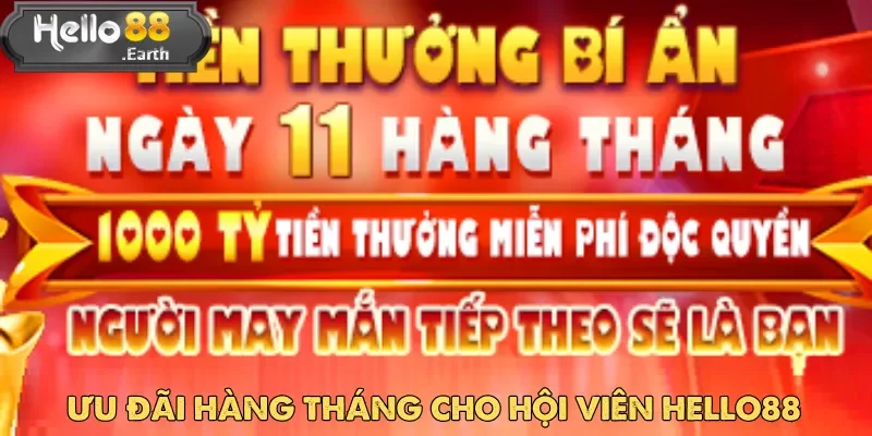 Phần thưởng bí ẩn mỗi tháng – Khuyến mãi Hello88 không cần đăng ký