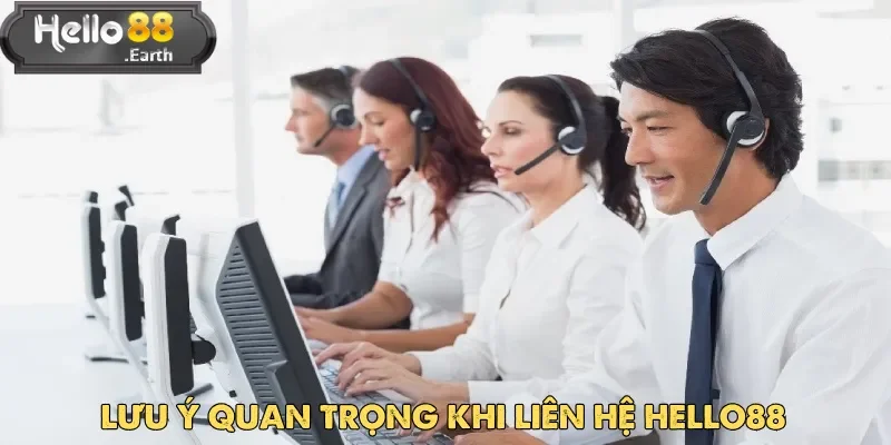 Tuân thủ lưu ý sẽ giúp nhận được dịch vụ hỗ trợ tốt nhất khi liên hệ Hello88