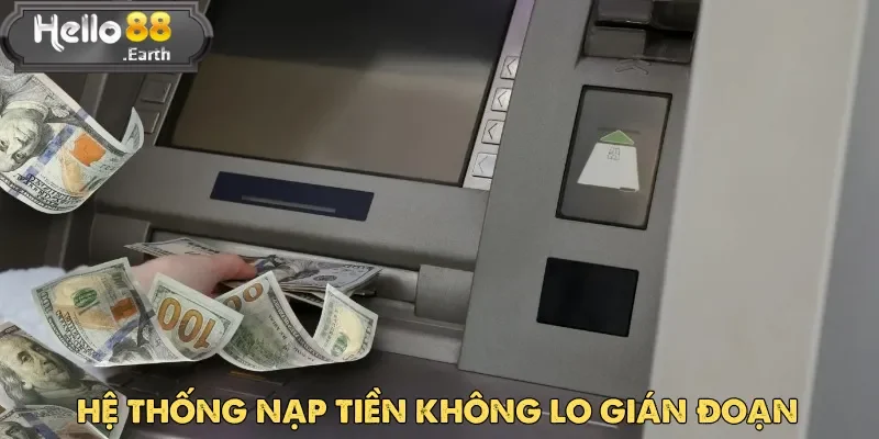 Hệ thống công nghệ cao giúp việc nạp tiền Hello88 luôn vận hành ổn định